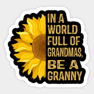 In a World Full of Sunflowers Be a Granny Sticker